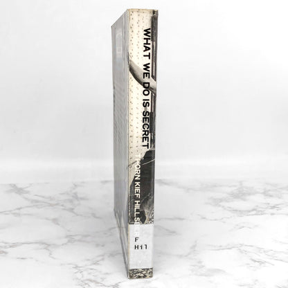 What We Do Is Secret by Thorn Kief Hillsbery [FIRST EDITION • FIRST PRINTING] 2005