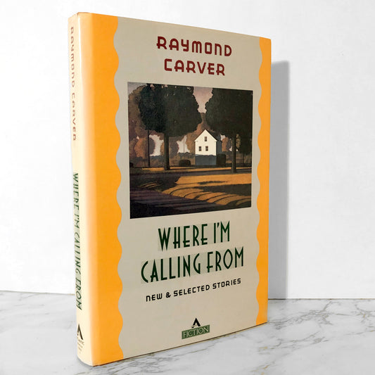 Where I'm Calling From by Raymond Carver [FIRST EDITION / FIRST PRINTING] - Bookshop Apocalypse
