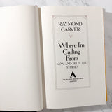 Where I'm Calling From by Raymond Carver [FIRST EDITION / FIRST PRINTING] - Bookshop Apocalypse