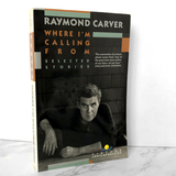 Where I'm Calling From by Raymond Carver [TRADE PAPERBACK / 1989] - Bookshop Apocalypse