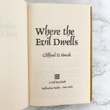 Where the Evil Dwells by Clifford D. Simak [FIRST BOOK CLUB EDITION / 1982]