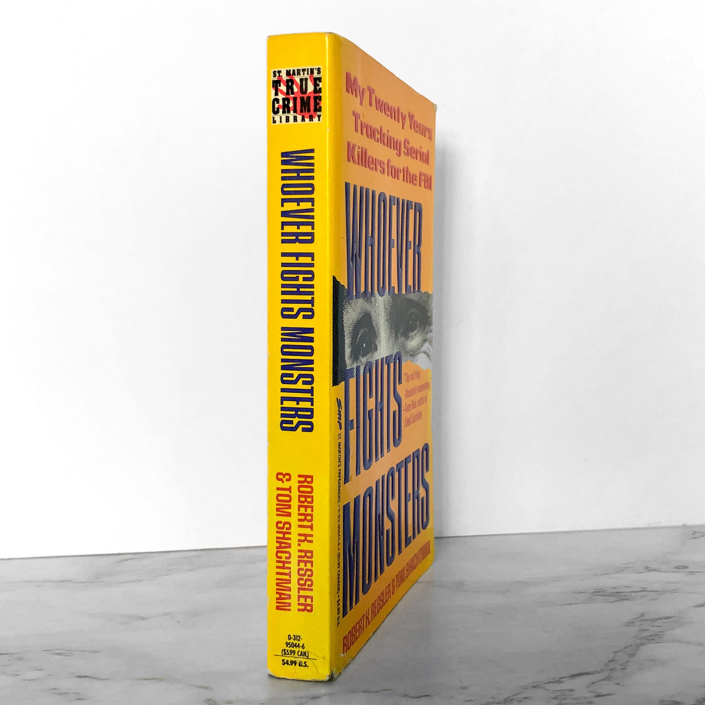 Whoever Fights Monsters: My 20 Years Tracking Serial Killers for the FBI by Robert K. Ressler & Tom Shachtman [FIRST PAPERBACK PRINTING / 1993]