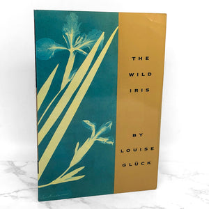The Wild Iris by Louise Glück [FIRST PAPERBACK PRINTING] 1992 • The Ecco Press