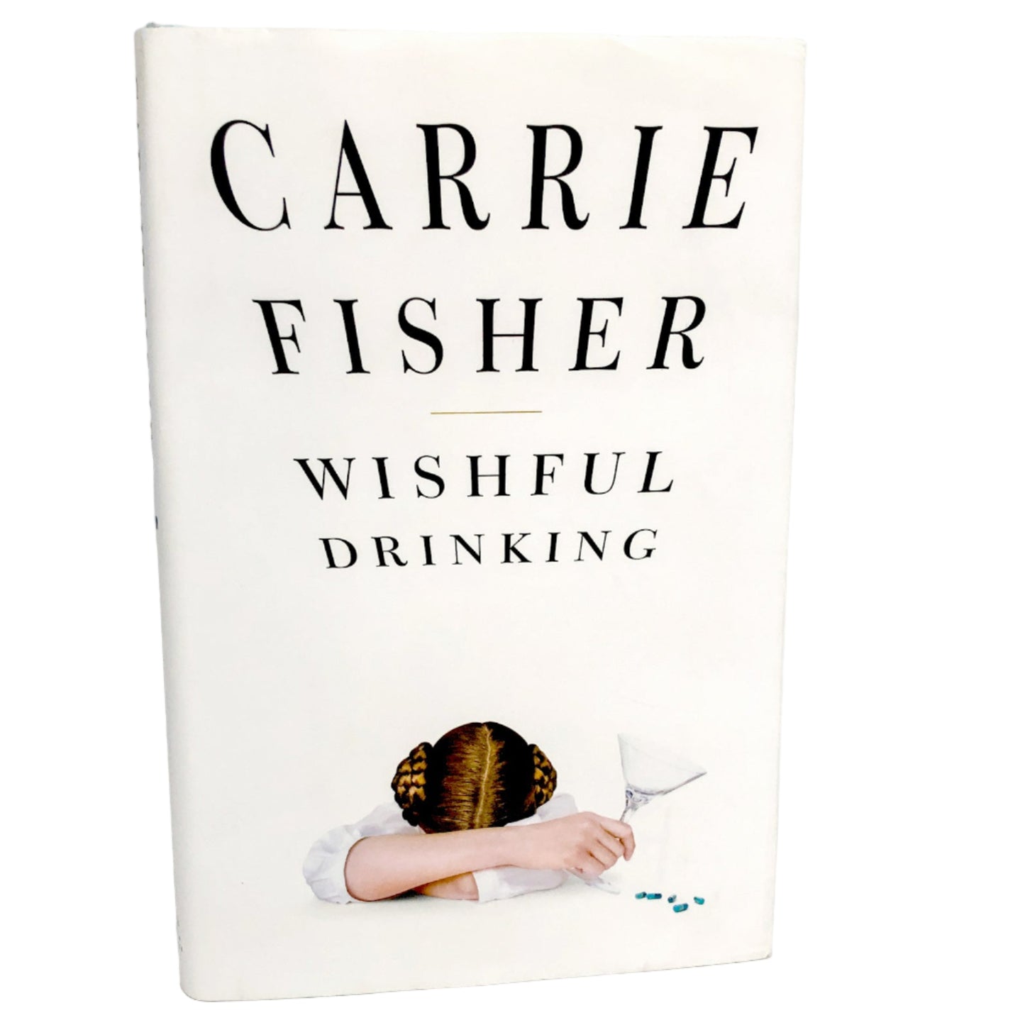 Wishful Drinking by Carrie Fisher [FIRST EDITION] 2008