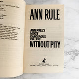 Without Pity: Ann Rule's Most Dangerous Killers [2003 PAPERBACK]