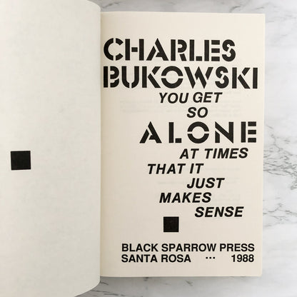 You Get So Alone at Times That it Just Makes Sense by Charles Bukowski [FIRST EDITION / 1988]